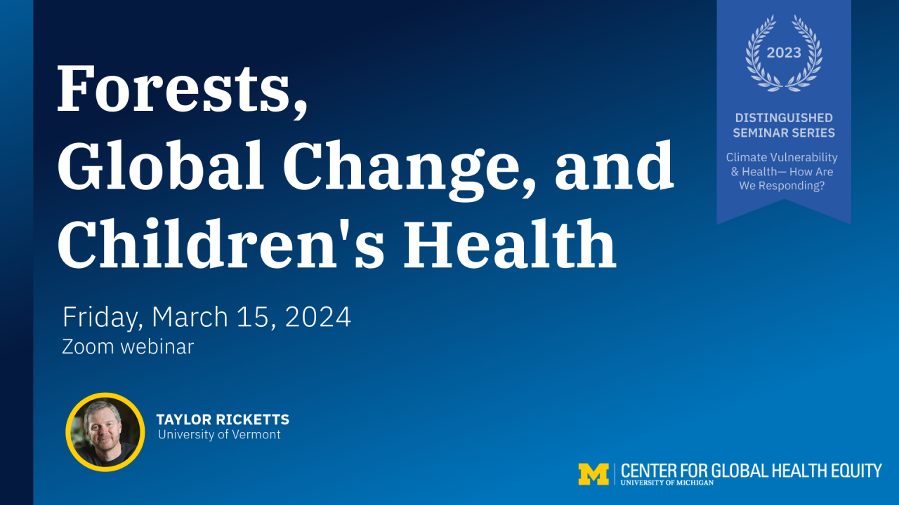 Center for Global Health Equity at the University of Michigan presents Taylor Ricketts