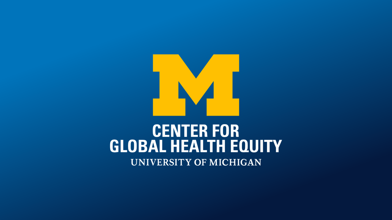 Center for Global Health Equity at the University of Michigan