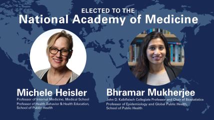 Michele Heisler and Bhramar Mukherjee, School of Public Health, University of Michigan, elected to National Academy of Medicine